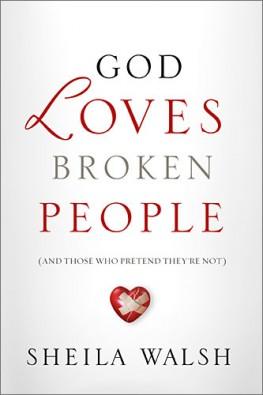 God Loves Broken People,And Those Who Pretend They're Not by Aleathea Dupree Christian Book Reviews And Information