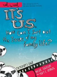 It's Us: How Can I Sort Out the Issues of My Family Life? Participant's Guide by  