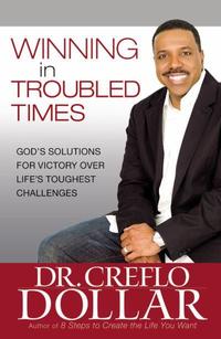 Winning in Troubled Times: God's Solutions for Victory Over Life's Toughest Challenges  by  