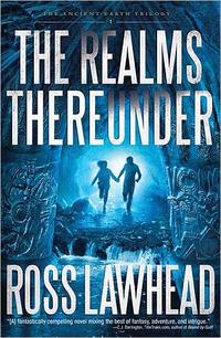 The Realms Thereunder Ancient Earth Trilogy Bk. 1 by  