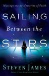 Sailing Between the Stars, Musings on the Mysteries of Faith by Aleathea Dupree