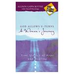 God Allows U-Turns a Woman's Journey, True Stories of Hope and Healing by Aleathea Dupree