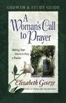 A Woman's Call to Prayer Growth and Study Guide, Making Your Desire to Pray a Reality by Aleathea Dupree