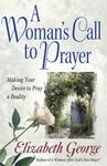 A Woman's Call to Prayer, Making Your Desire to Pray a Reality by Aleathea Dupree