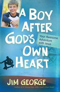 A Boy After God's Own Heart Your Awesome Adventure with Jesus by  