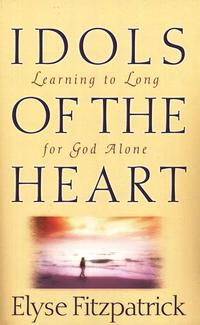 Idols of the Heart Learning to Long for God Alone by Aleathea Dupree
