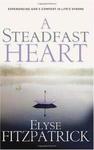 A Steadfast Heart, Experiencing God's Comfort in Life's Storms by Aleathea Dupree