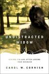 The Undistracted Widow, Living for God After Losing Your Husband by Aleathea Dupree