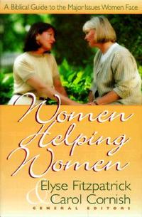 Women Helping Women A Biblical Guide to Major Issues Women Face by Aleathea Dupree