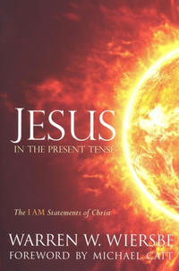 Jesus in the Present Tense: The I AM Statements of Christ  by  