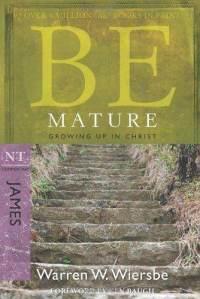 Be Mature (James): Growing Up in Christ (The BE Series Commentary)  by Aleathea Dupree
