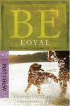 Be Loyal (Matthew): Following the King of Kings (The BE Series Commentary),  by Aleathea Dupree