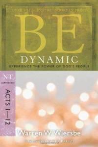 Be Dynamic (Acts 1-12): Experience the Power of God's People (The BE Series Commentary)  by  