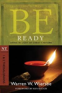 Be Ready (1 & 2 Thessalonians): Living in Light of Christ's Return (The BE Series Commentary)  by Aleathea Dupree