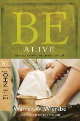 Be Alive (John 1-12): Get to Know the Living Savior (The BE Series Commentary)  by Aleathea Dupree