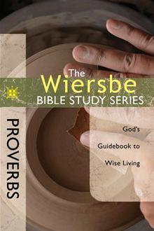 The Wiersbe Bible Study Series: Proverbs: God's Guidebook to Wise Living, by Aleathea Dupree Christian Book Reviews And Information