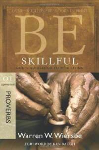 Be Skillful (Proverbs): God's Guidebook to Wise Living (The BE Series Commentary)  by Aleathea Dupree