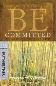 Be Committed (Ruth & Esther): Doing God's Will Whatever the Cost (The BE Series Commentary)  by Aleathea Dupree
