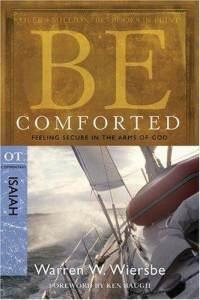 Be Comforted (Isaiah): Feeling Secure in the Arms of God (The BE Series Commentary)  by  