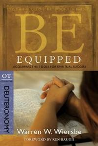 Be Equipped (Deuteronomy): Acquiring the Tools for Spiritual Success (The BE Series Commentary)  by  