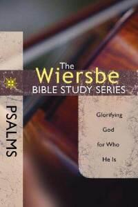 The Wiersbe Bible Study Series: Psalms: Glorifying God for Who He Is  by  
