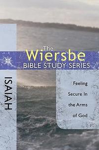 The Wiersbe Bible Study Series: Isaiah: Feeling Secure in the Arms of God  by Aleathea Dupree