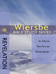 The Wiersbe Bible Study Series: Revelation: In Christ You Are an Overcomer,  by Aleathea Dupree