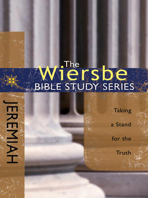 The Wiersbe Bible Study Series: Jeremiah: Taking a Stand for the Truth, by Aleathea Dupree Christian Book Reviews And Information