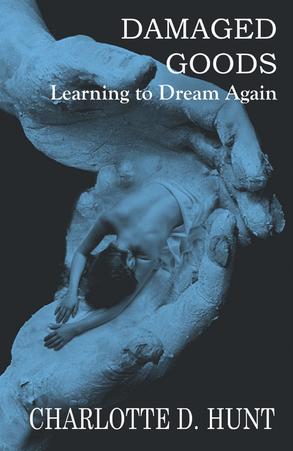 Damaged Goods:: Learning To Dream Again, by Aleathea Dupree Christian Book Reviews And Information