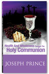 Health And Wholeness Through The Holy Communion,  by Aleathea Dupree