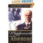 Smith Wigglesworth On The Anointing,  by Aleathea Dupree