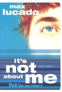 It's Not About Me-Teen Edition :Live Like You Mean It by Aleathea Dupree