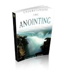 Understanding The Anointing,  by Aleathea Dupree