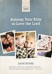 Raising Your Kids to Love the Lord,  by Aleathea Dupree