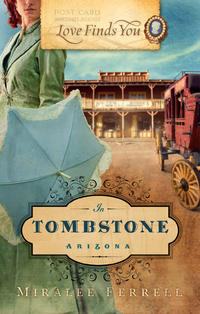 Love Finds You in Tombstone, AZ A Novel by  