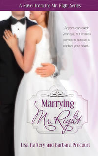 Marrying Mr. Right Novel #3 by Aleathea Dupree