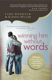 Winning Him Without Words 10 Keys to Thriving in Your Spiritually Mismatched Marriage by Aleathea Dupree