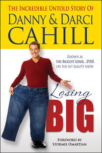 Losing Big The Incredible Untold Story of Danny and Darci Cahill by  