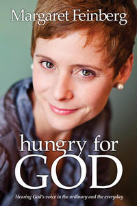 Hungry For God: Hearing God's Voice in the Ordinary and the Everyday  by  