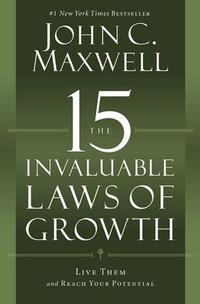 The 15 Invaluable Laws of Growth Live Them and Reach Your Potential by  