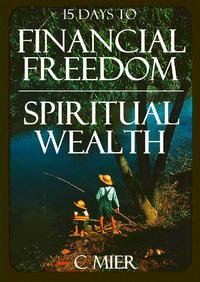 15 Days To Financial Freedom & Spiritual Wealth  by  