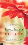 Here...Have a Miracle, Experiencing Rest & Refreshing in This Harried, Hurried World by Aleathea Dupree