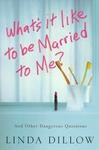 What's It Like to Be Married to Me?: And Other Dangerous Questions,  by Aleathea Dupree
