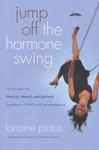 Jump Off the Hormone Swing: Fly Through the Physical, Mental, and Spiritual Symptoms of PMS and Peri-Menopause,  by Aleathea Dupree