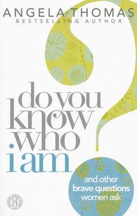 Do You Know Who I Am? And Other Brave Questions Women Ask  by  