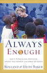 Always Enough, Gods Miraculous Provision among the Poorest Children on Earth by Aleathea Dupree