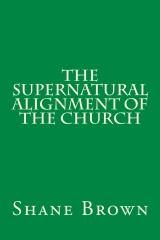 The Supernatural Alignment of The Church  by  