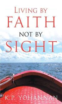 Living By Faith, Not By Sight  by  