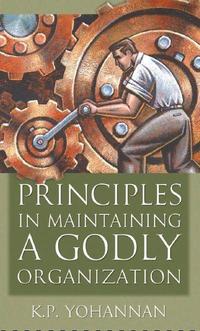 Principles in Maintaining a Godly Organization  by  