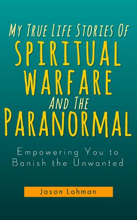 MY TRUE LIFE STORIES OF SPIRITUAL WARFARE AND THE PARANORMAL,Empowering You to Banish the Unwanted by Aleathea Dupree Christian Book Reviews And Information